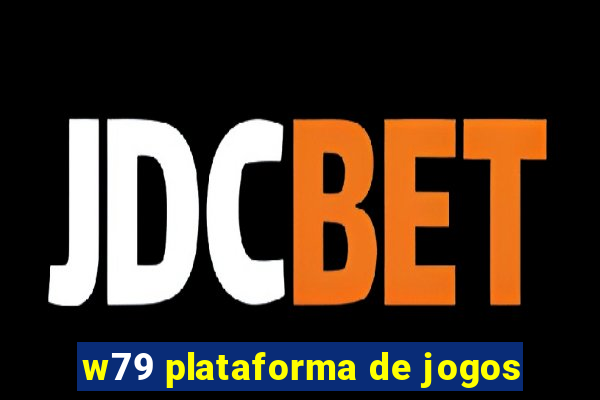 w79 plataforma de jogos